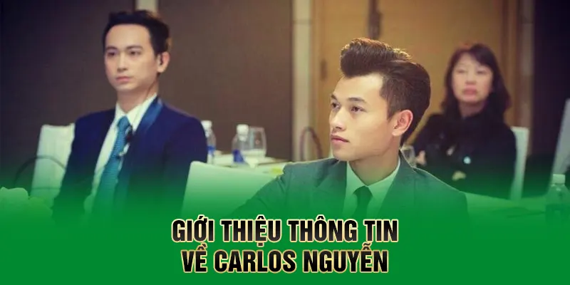 Giới thiệu thông tin về Carlos Nguyễn